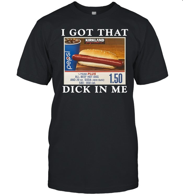 Meth Syndicate I Got That Dick In Me Shirt