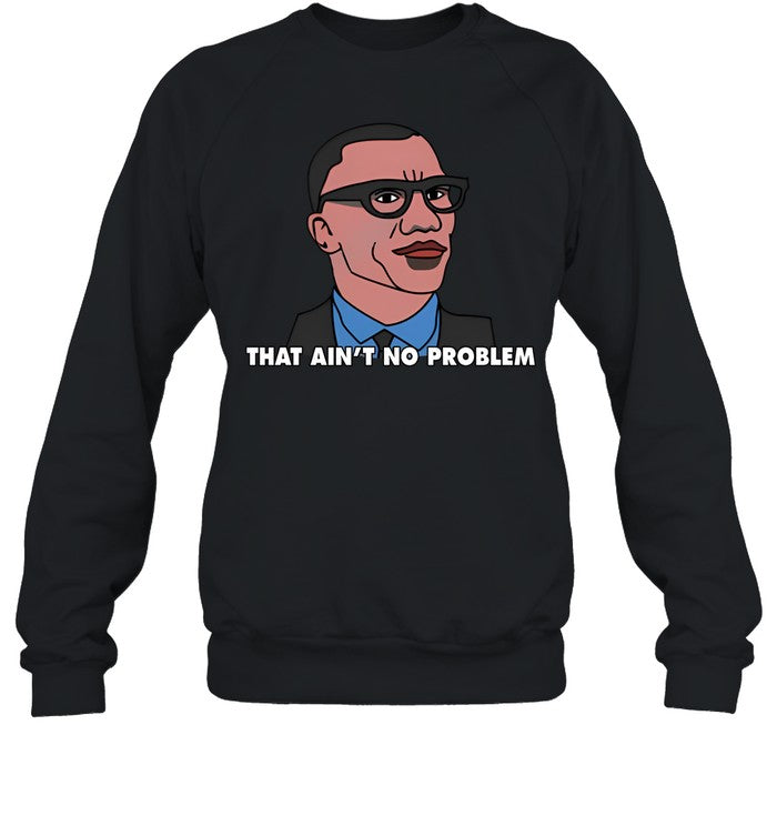 That Ain't No Problem Hoodie