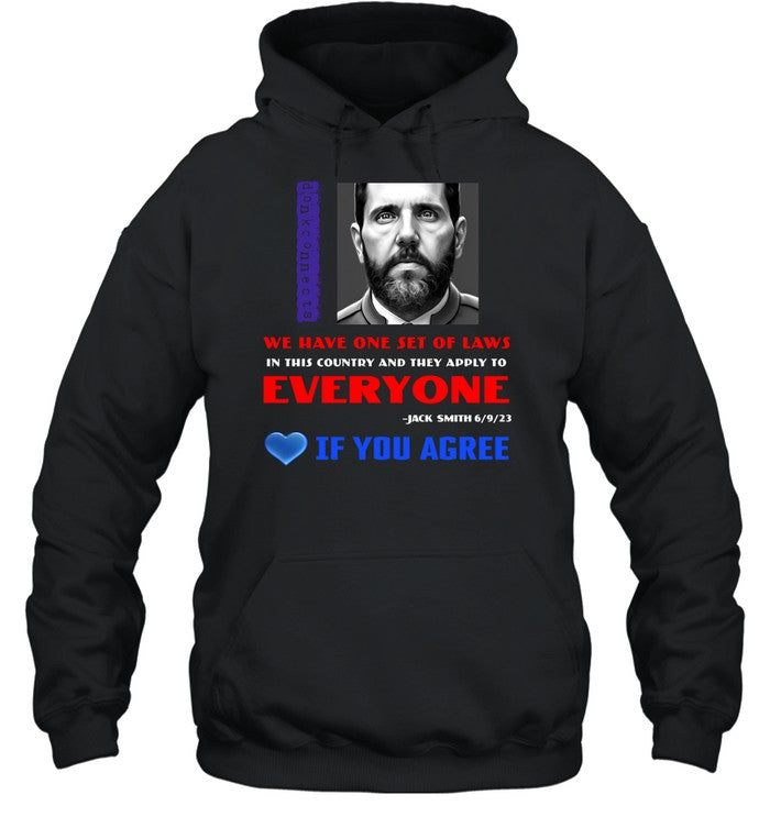 We Have One Set Of Laws In This Country And They Apply To Everyone Jack Smith If You Agree Hoodie