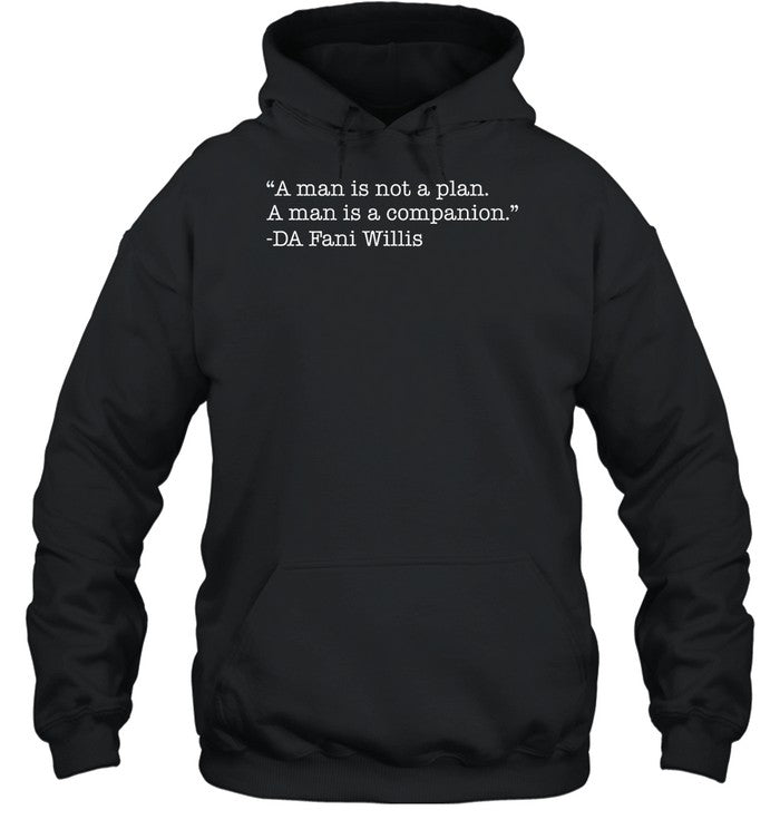 A Man Is Not A Man Is A Plan A Companion Da Fani Willis Hoodie