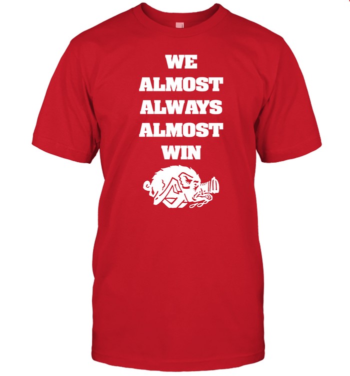 We Almost Always Almost Win Hog Tee