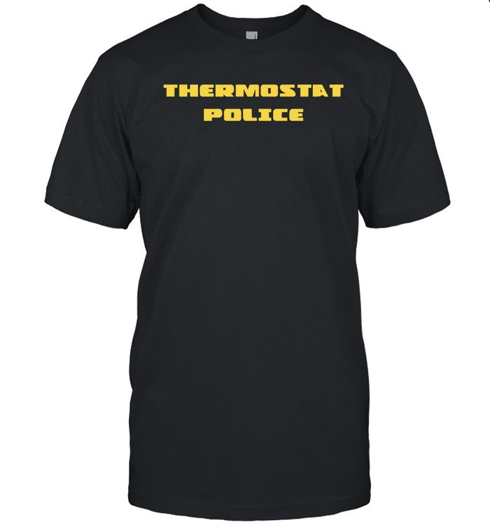 Thermostat Police Shirt