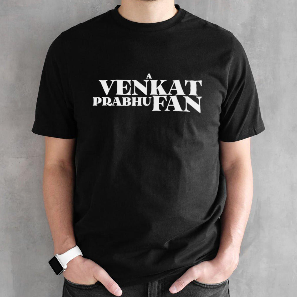 A Venkat Prabhu fan shirts