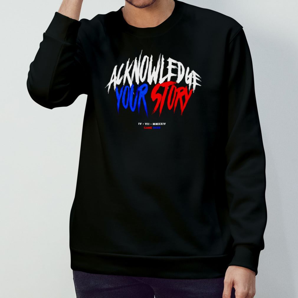 Acknowledge your story shirts