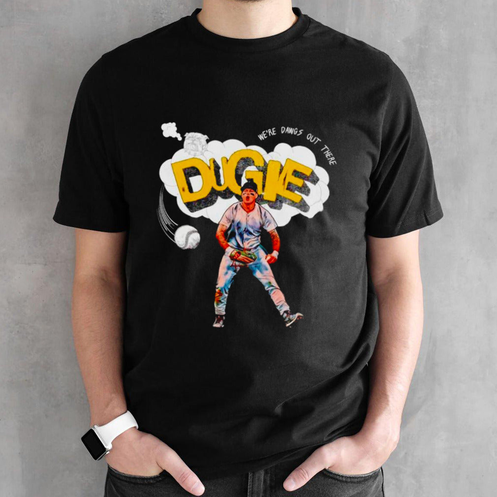 Alex Verdugo New York Yankees DUGIE wesâ€™re dawgs out there shirts