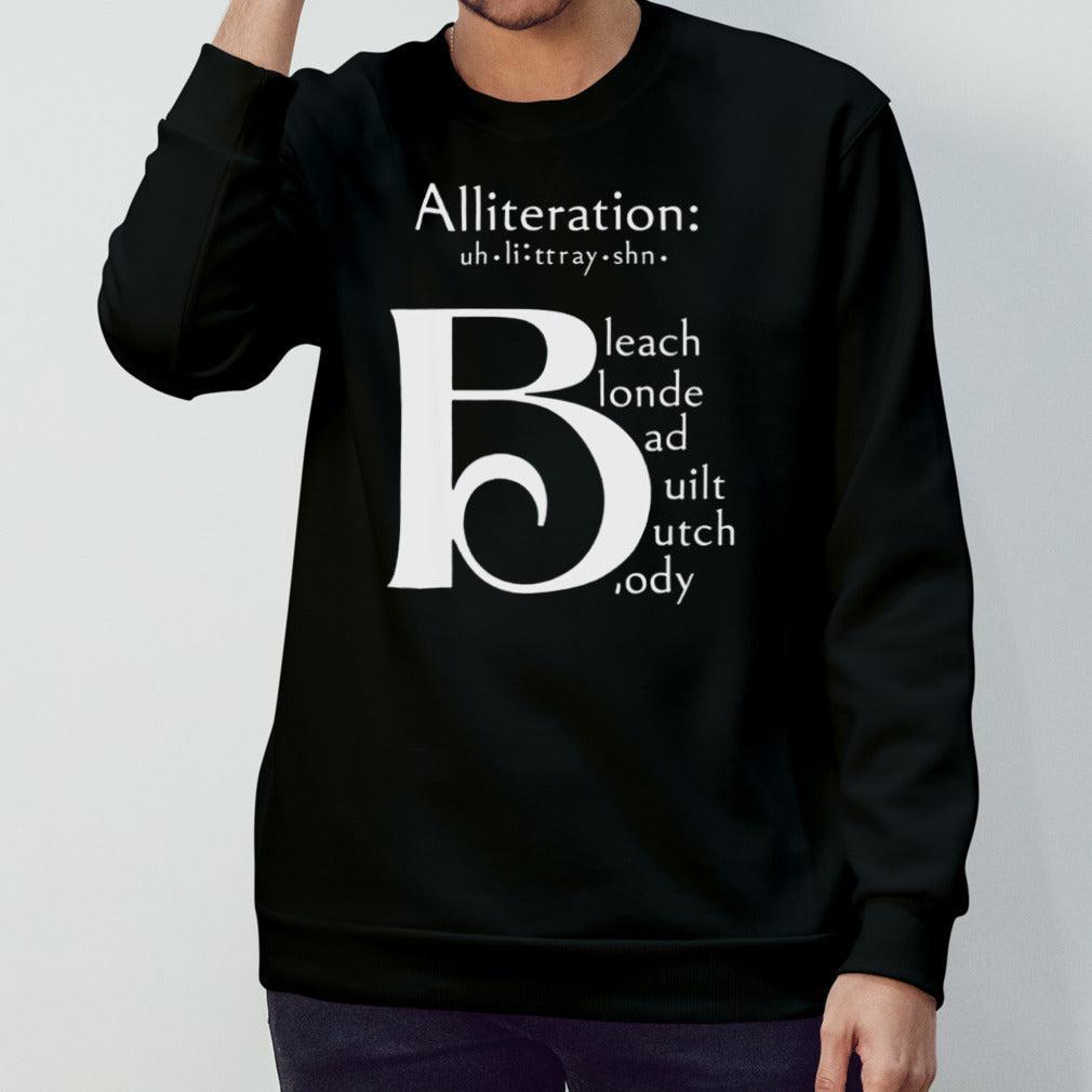 Alliteration bleach blonde bad built butch body shirt