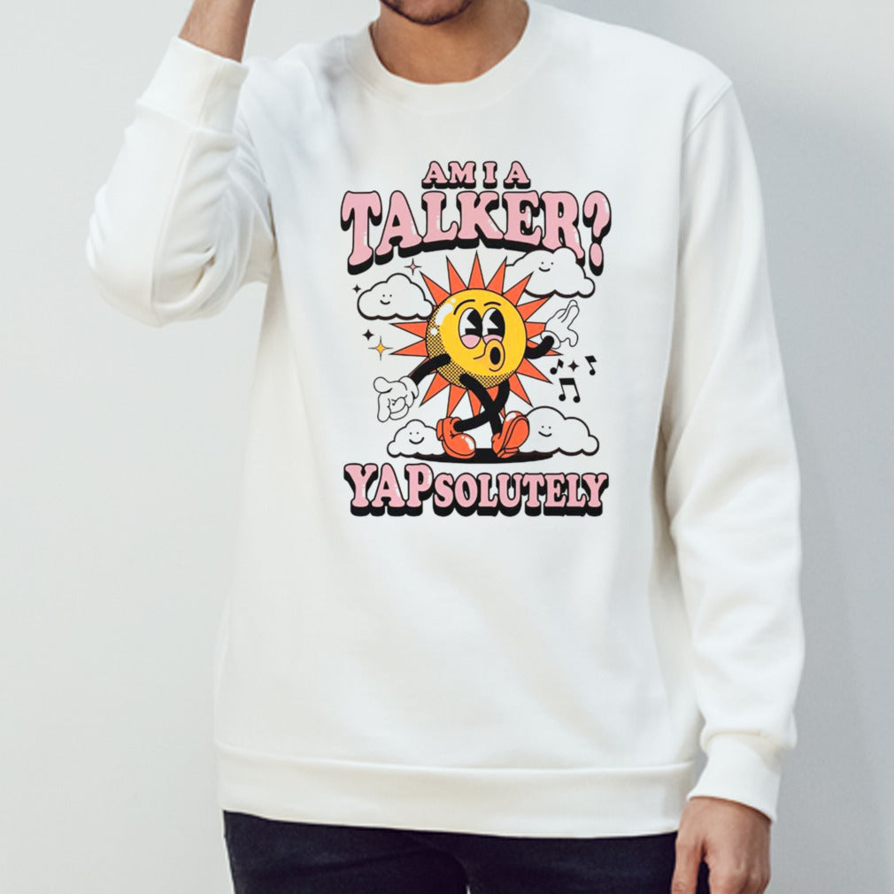 Am i a talker yapsolutely shirt