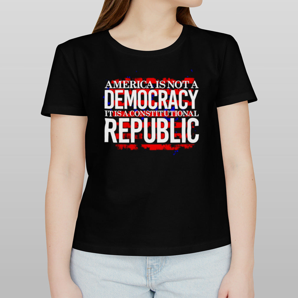 America is not a democracy it is a constitutional republic shirt