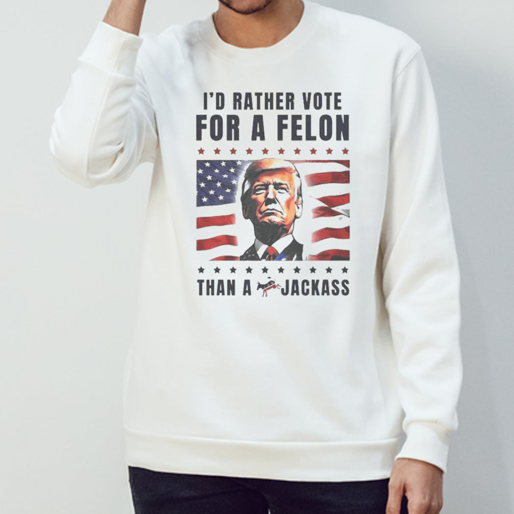 American Flag Iâ€™d Rather Vote For A Felon Than a Jackass Trump T-shirt