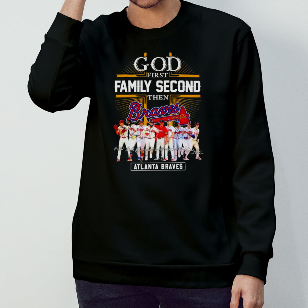 Atlanta Braves God First Family Second Then Baseball Fan Shirts