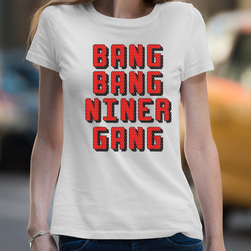 Bang Bang Niner Gang San Francisco 49ers shirt
