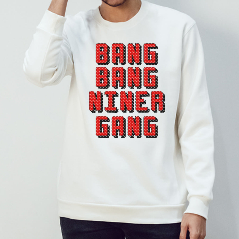 Bang Bang Niner Gang San Francisco 49ers shirt