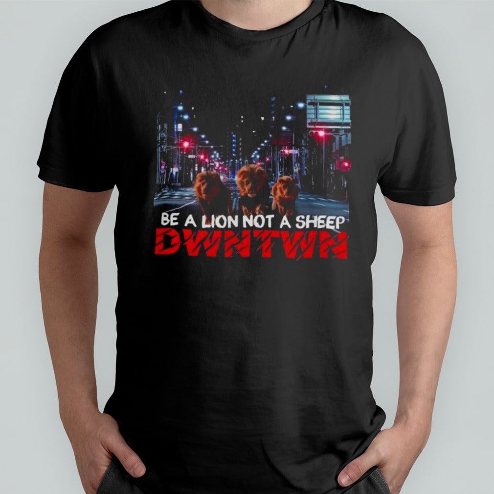 Be A Lion Not A Sheep T-Shirt