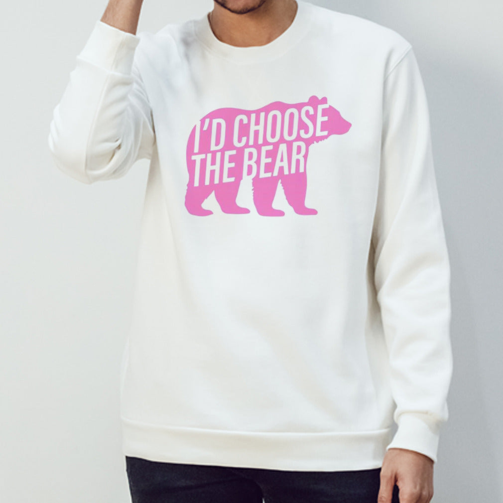 Bear iâ€™d choose the bear shirt