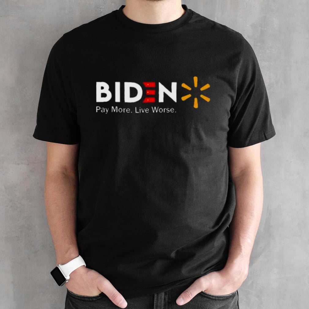 Bidenpay More. Live Worse Shirt