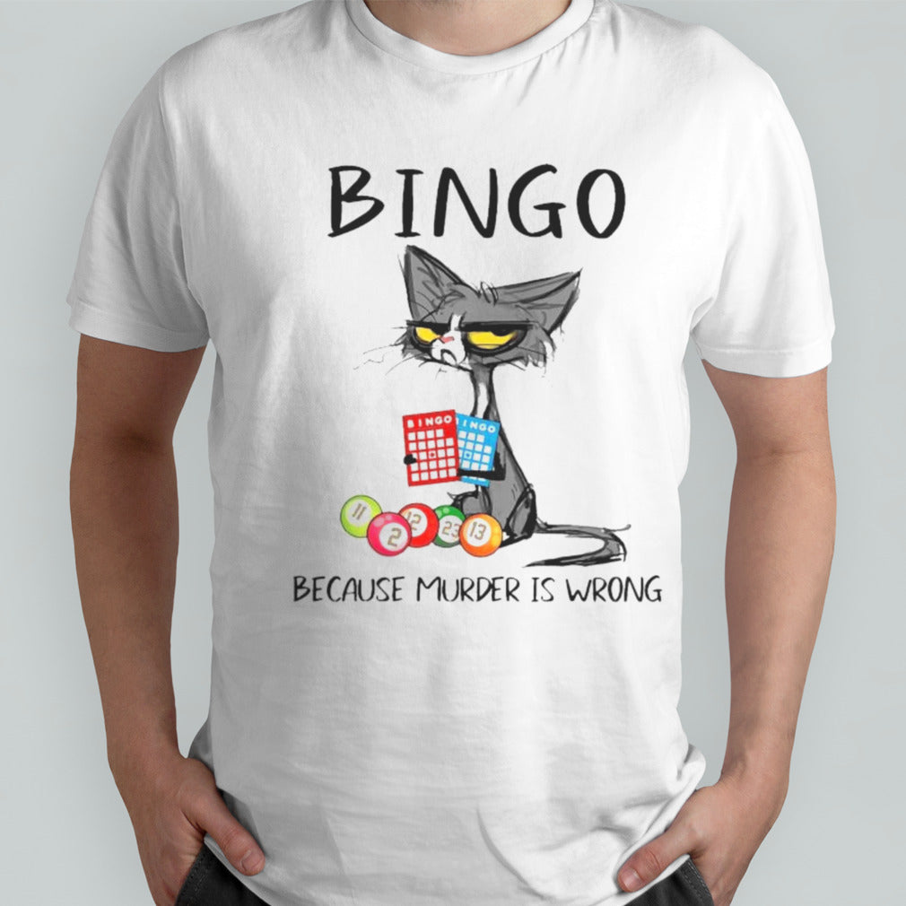 Black Cat Bingo Because Murder Is Wrong Shirts