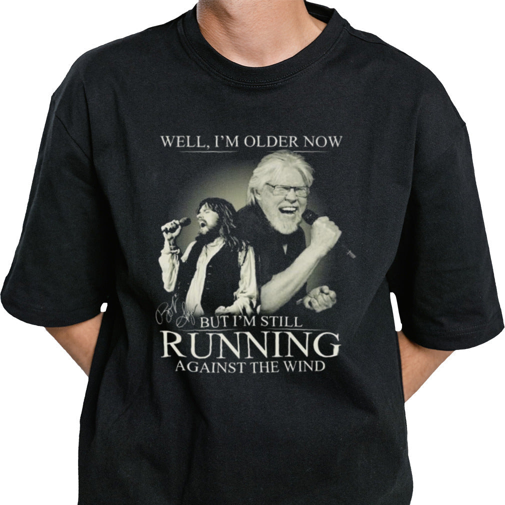 Bob Seger Detroit Iâ€™m Older Now But Iâ€™m Still Running Against The Wind Signature T-shirt
