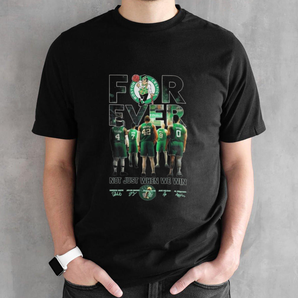Boston Celtics 2024 Basketball Fan Forever Fan Not Just When We Win Signatures T-shirt