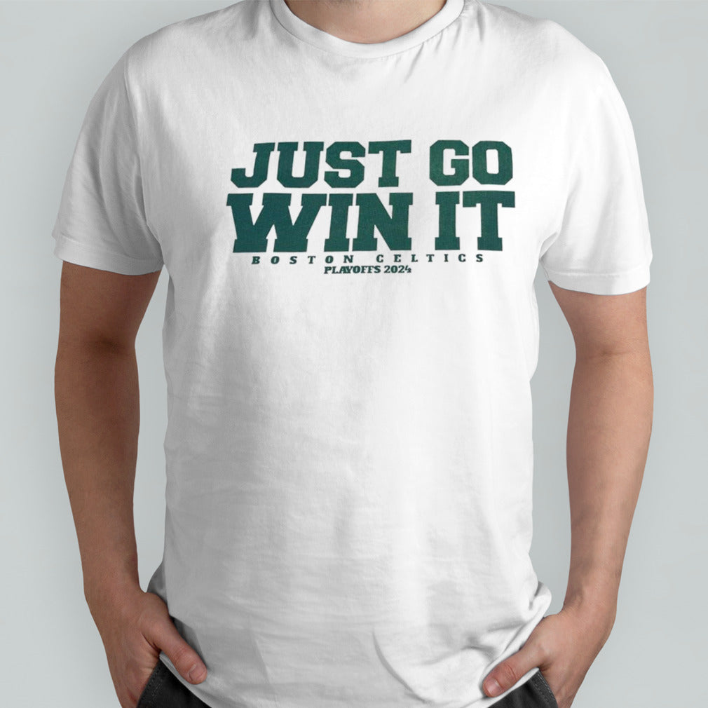 Boston Celtics just go win it playoffs 2024 shirts