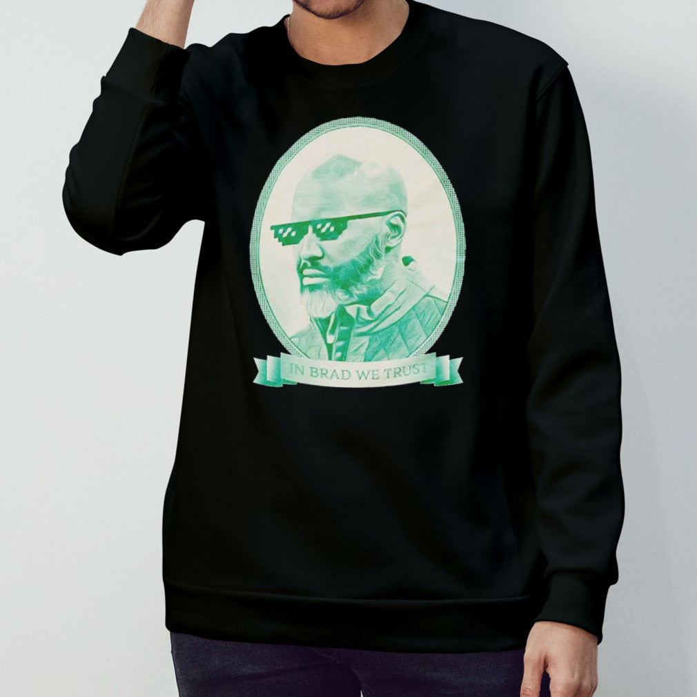 Brad Holmes In Brad we trust shirt