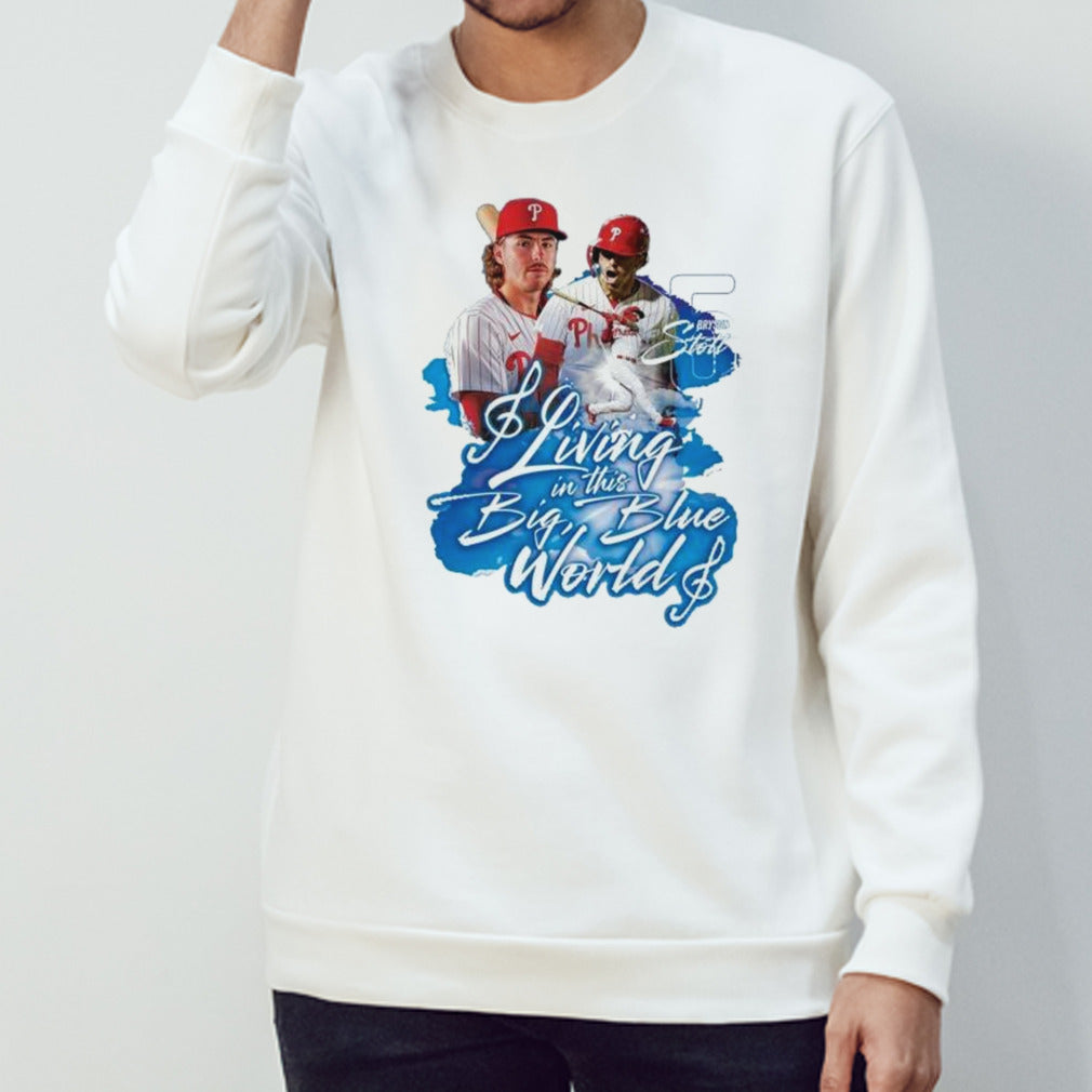 Bryson Stott Philadelphia Phillies living in this big blue world shirts