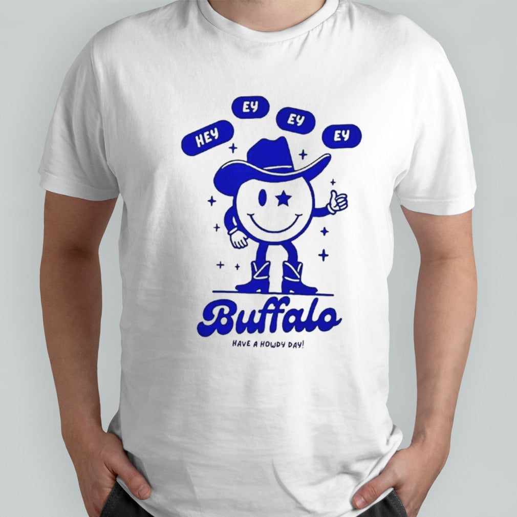 Buffalo have a howdy day shirts