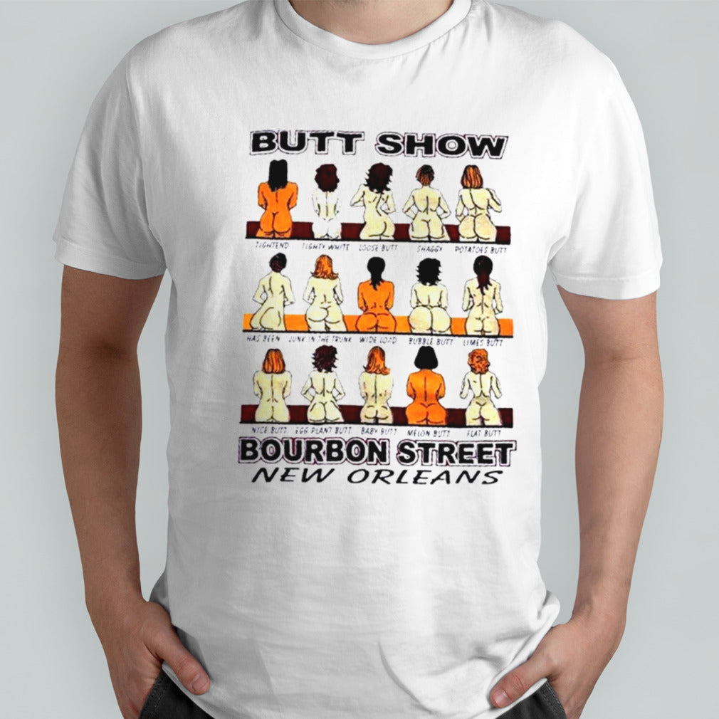 Butt show bourbon street shirt