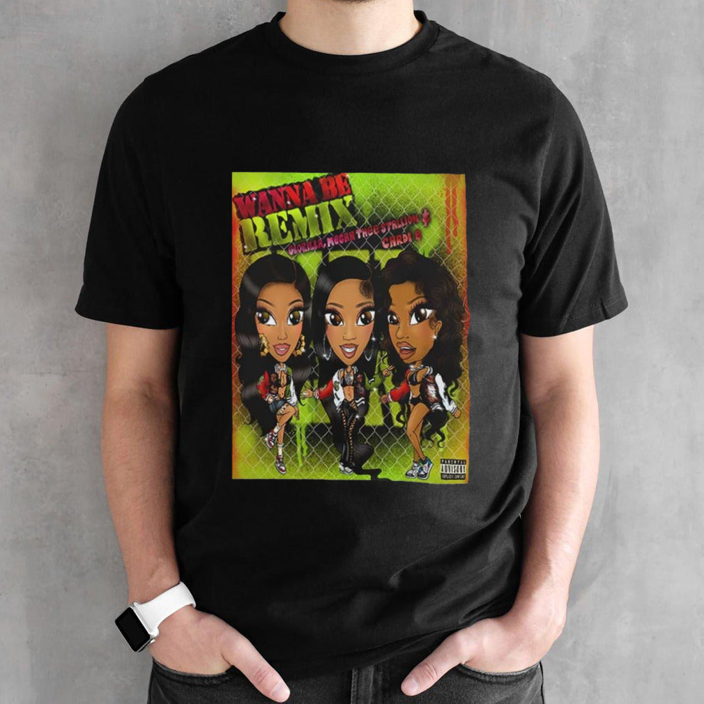 Cardi B To Be Featured On Remix For Glorilla And Megan Thee Stallions Wanna Be Fan Gift 2024 shirt