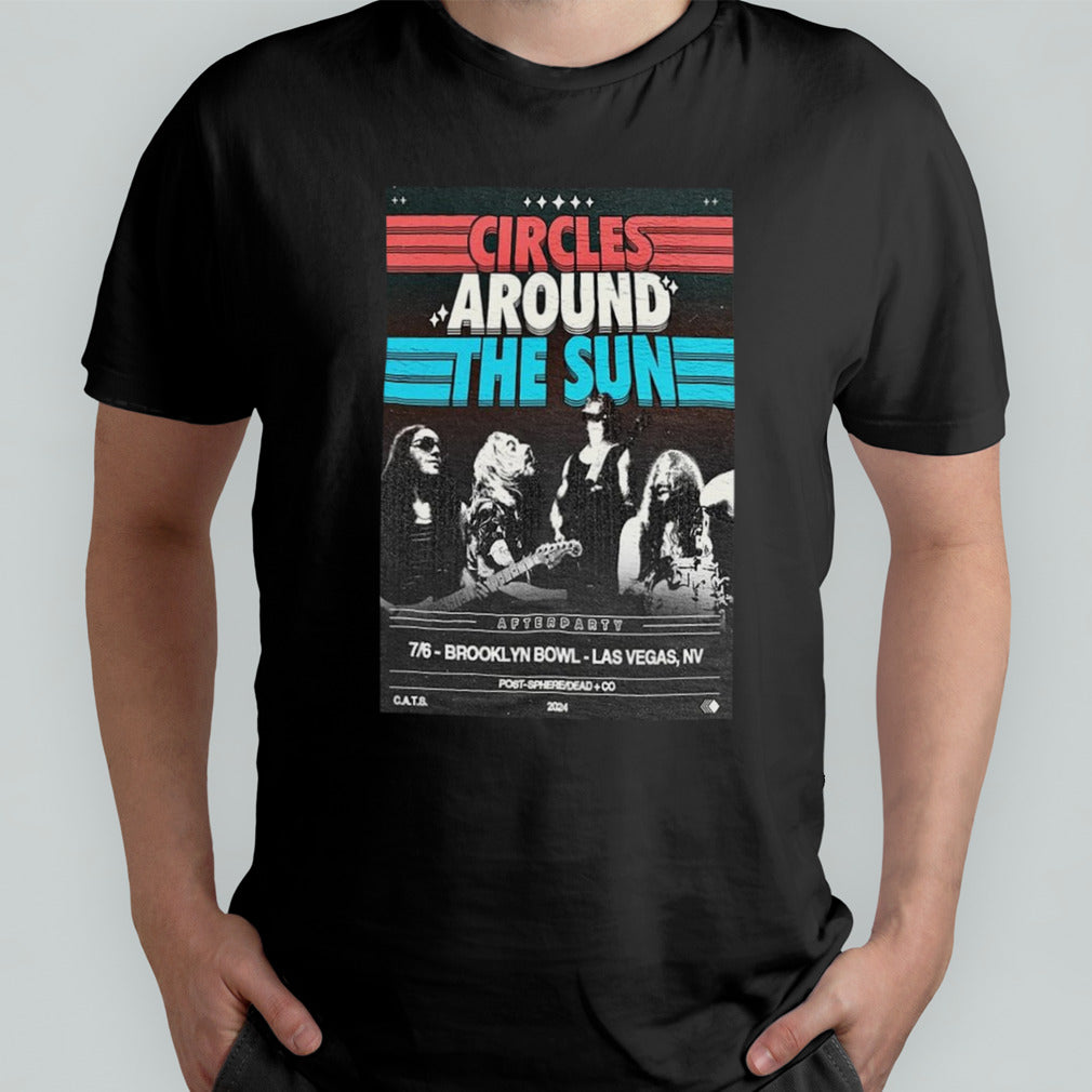 Circles Around The Sun Jul 6 2024 Brooklyn Bowl Las Vegas in Las Vegas NV Poster Shirt