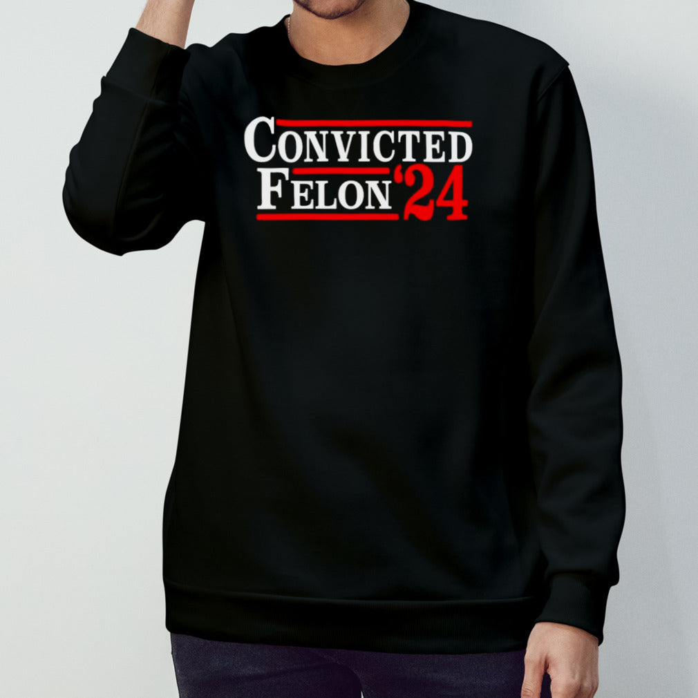Convicted Felon â€™24 T-Shirt