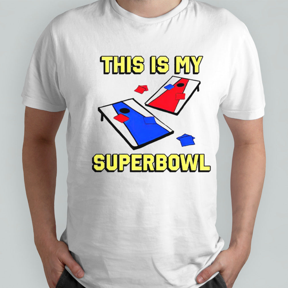 Corn hole this is my superbowl shirts