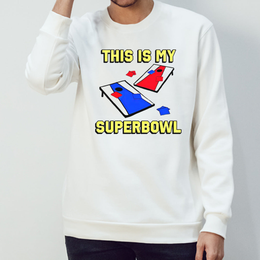 Corn hole this is my superbowl shirts