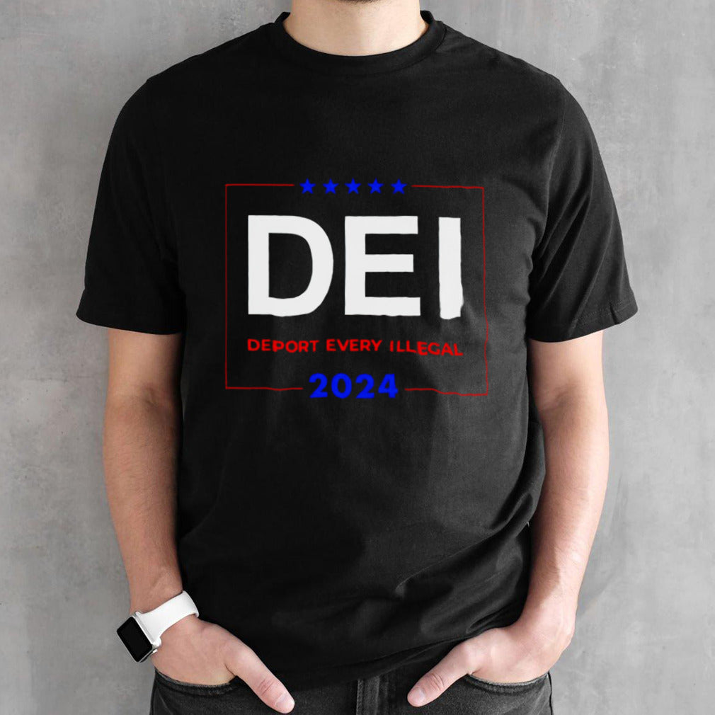 DEI deport every illegal deportation shirts