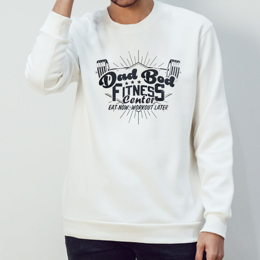Dad bod fitness center eat now workout later shirt