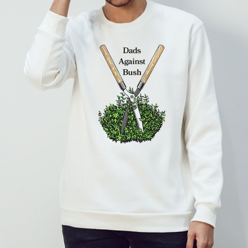 Dads against bush shirt
