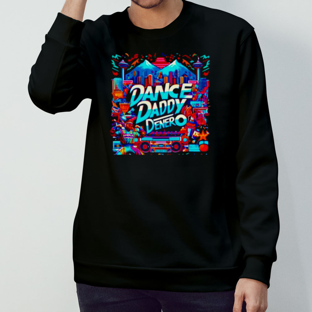 Dance Daddy DeNero vancityâ€™s finest shirt