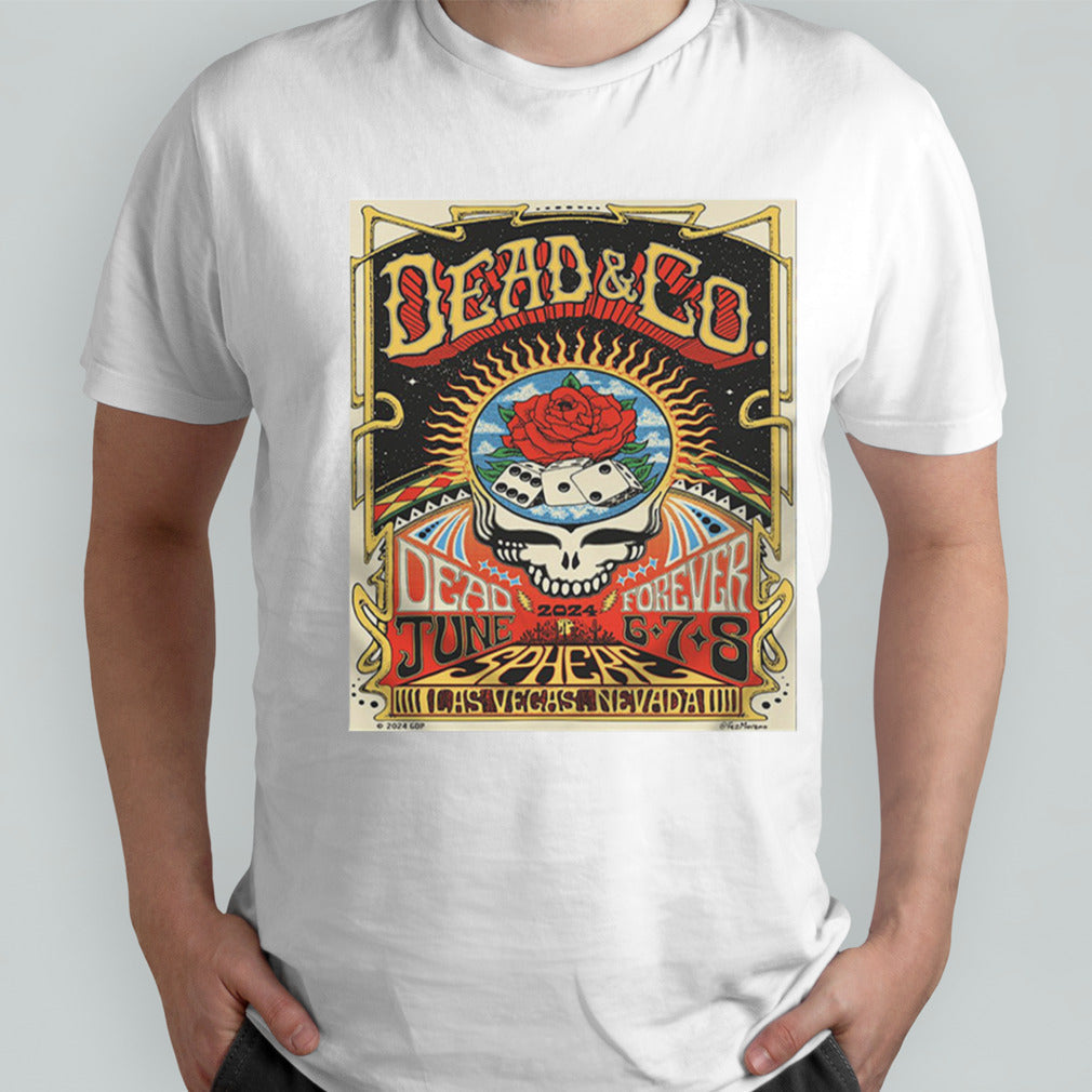 Dead Forever June 6-7-8 At Las Vegas Sphere Nevada Weekend 4 Dead And Company 2024 shirt