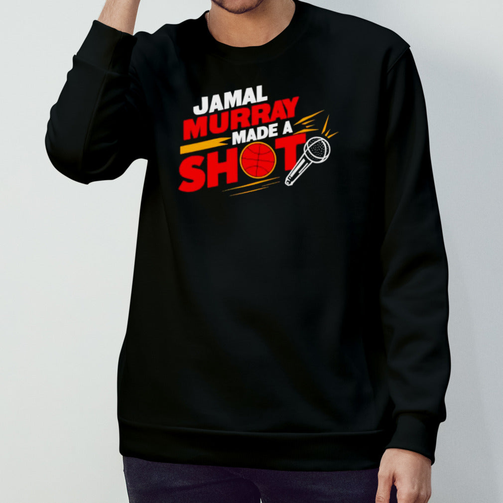 Denver basketball jamal murray made a shot shirts