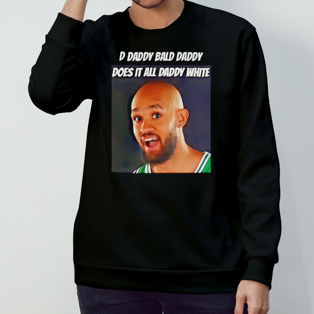 Derrick White d daddy bald daddy does it all daddy white shirt