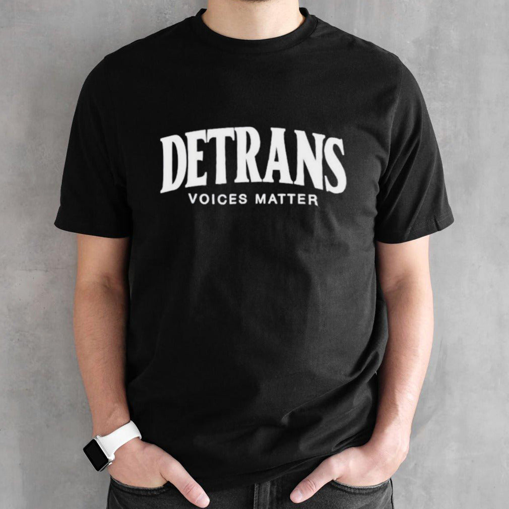 Detrans voices matter shirts