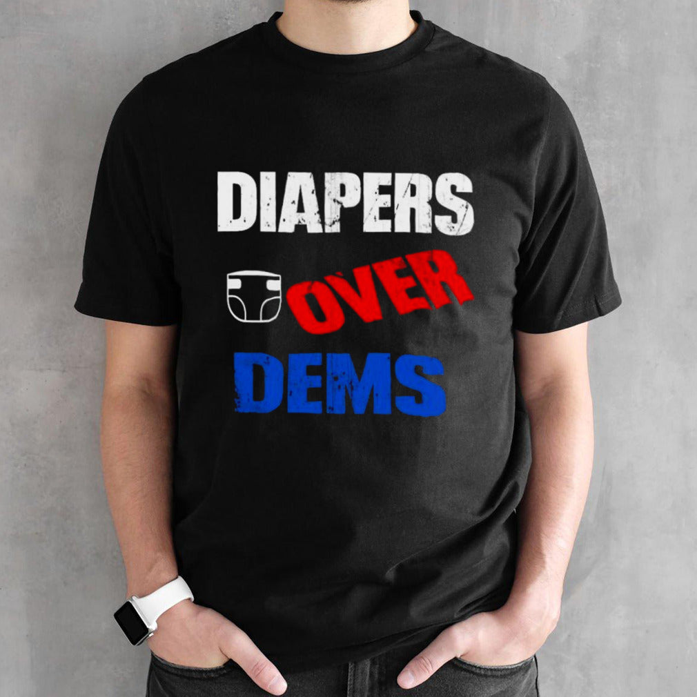 Diapers Over Dems Donald trump T-Shirt
