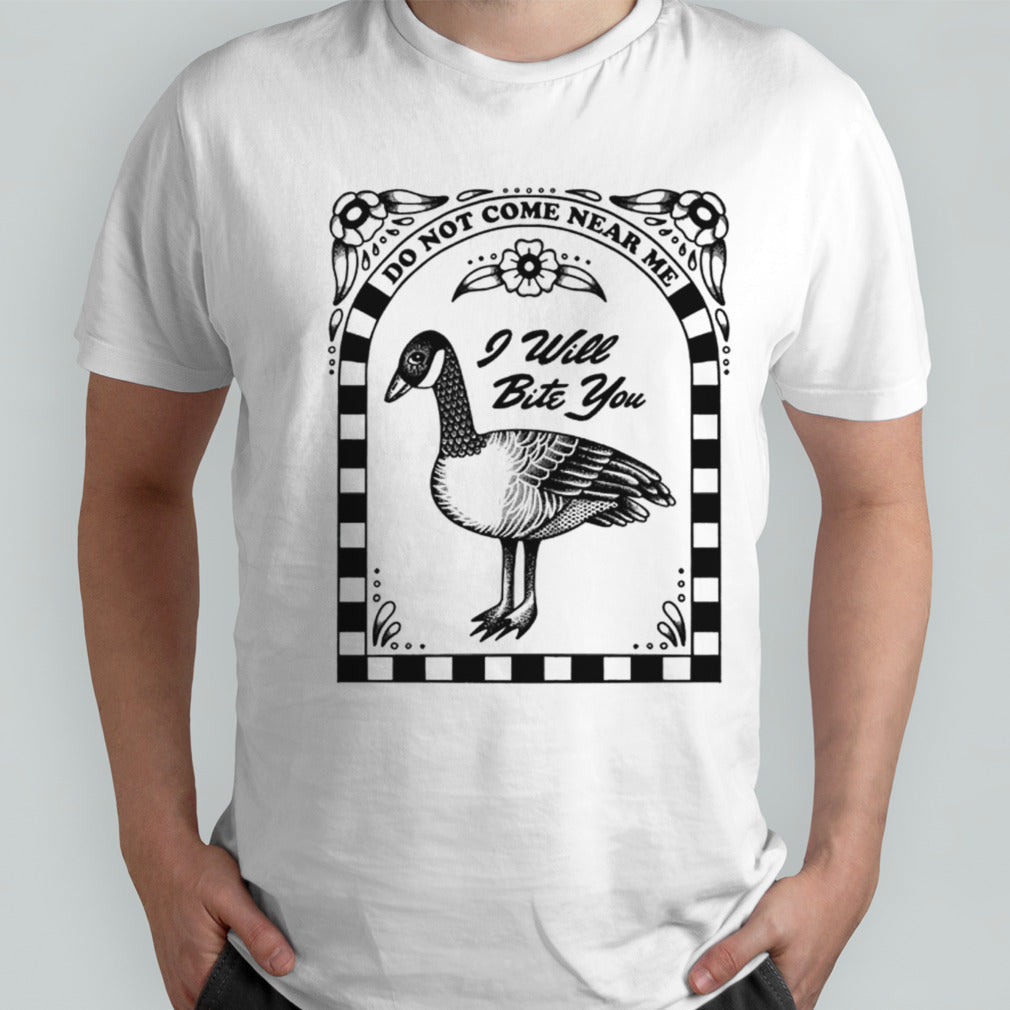 Do not come near me i will bite you shirts