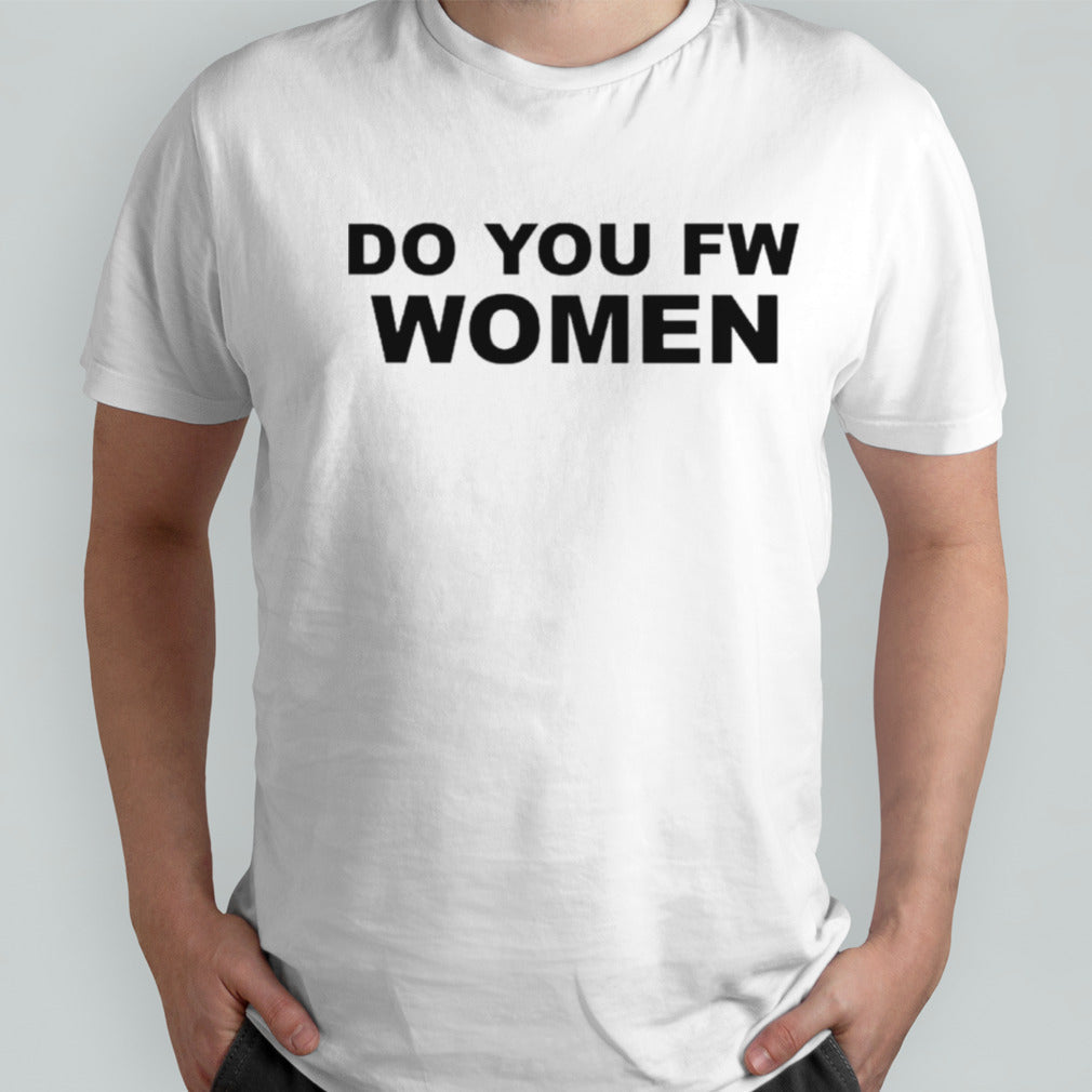 Do you fw women shirts