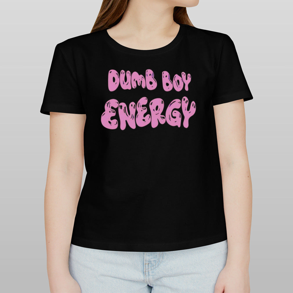 Dumb boy energy shirt