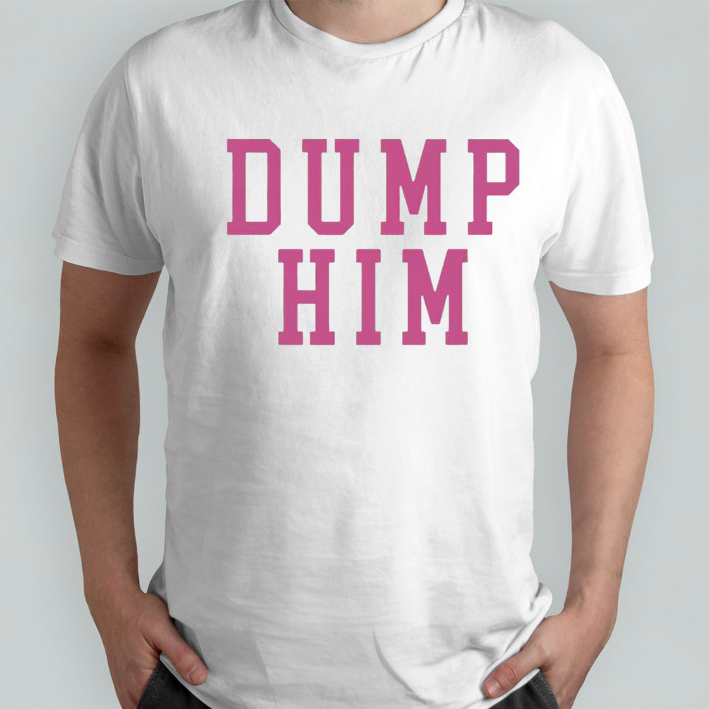 Dump Him Collegiate shirts
