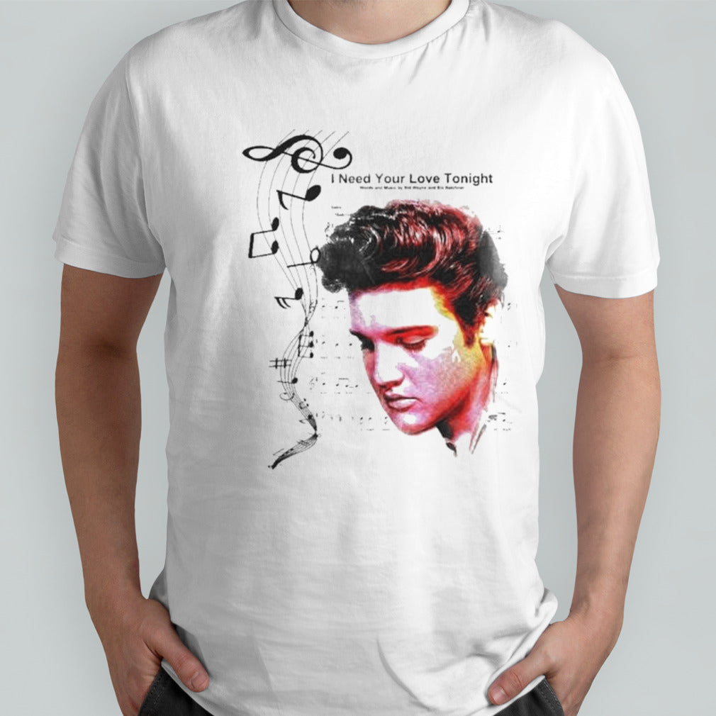 Elvis Presley I Need Your Love Tonight Fight Song shirt
