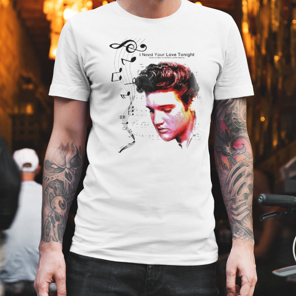 Elvis Presley I Need Your Love Tonight Fight Song shirt