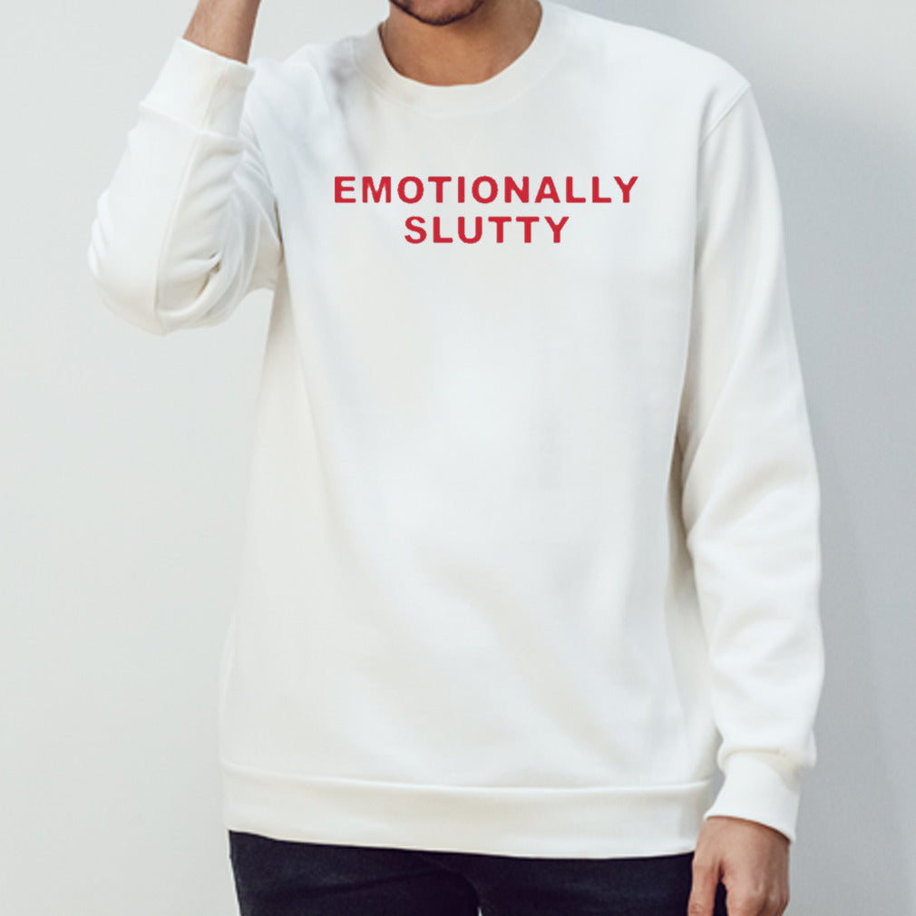 Emotionally slutty shirt