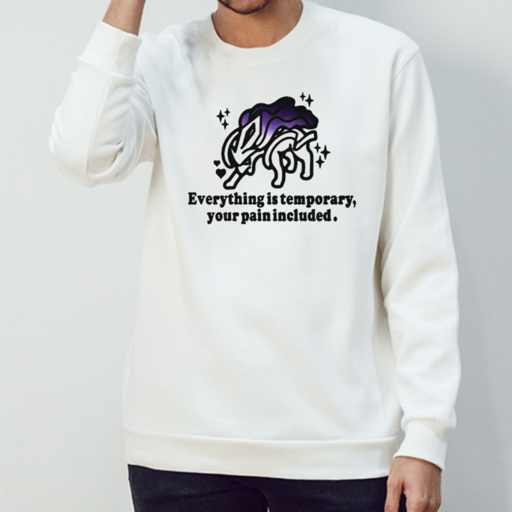 Everything is temporary your pain included shirts