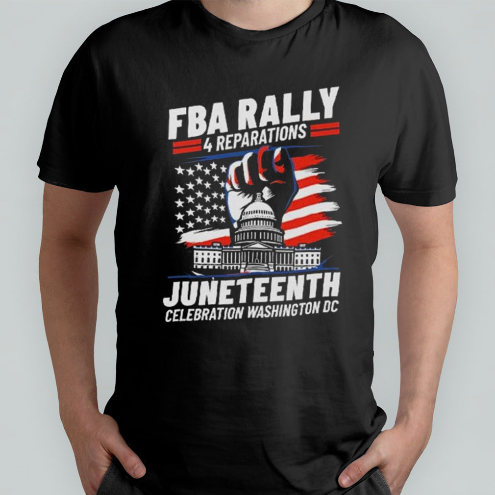FBA Rally 4 Reparations Juneteenth Celebration Washington DC Shirt